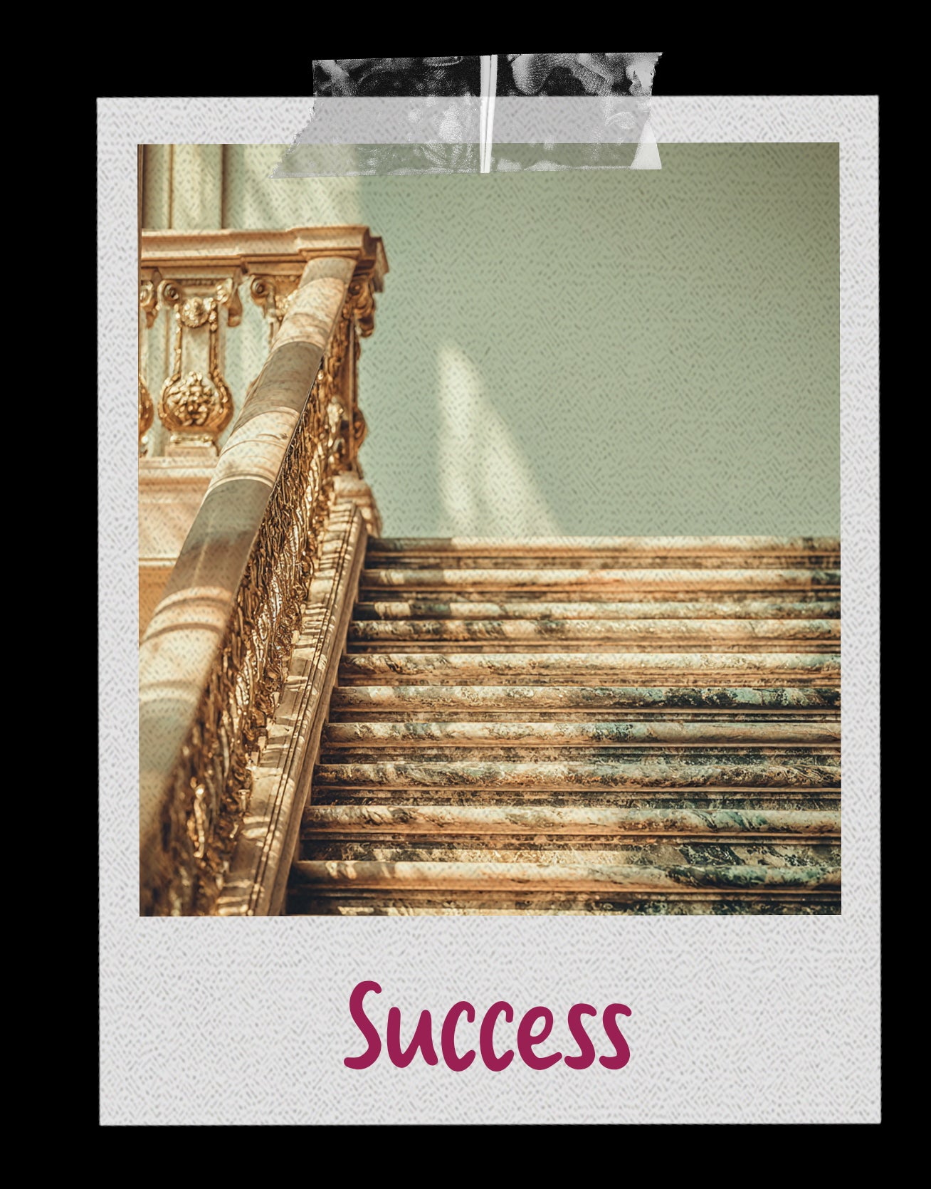 Polaroid-style frame labeled ‘Success,’ featuring an ornate staircase bathed in warm golden light — symbolizing ambition, progress, and upward movement.